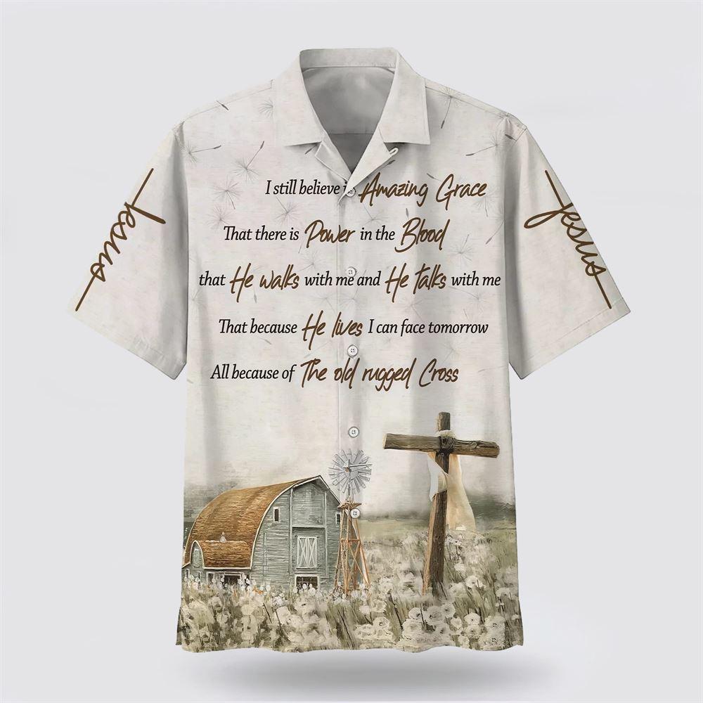 Barnhouse I Still Believe In Amazing Grace Hawaiian Shirts – Gifts For Christians