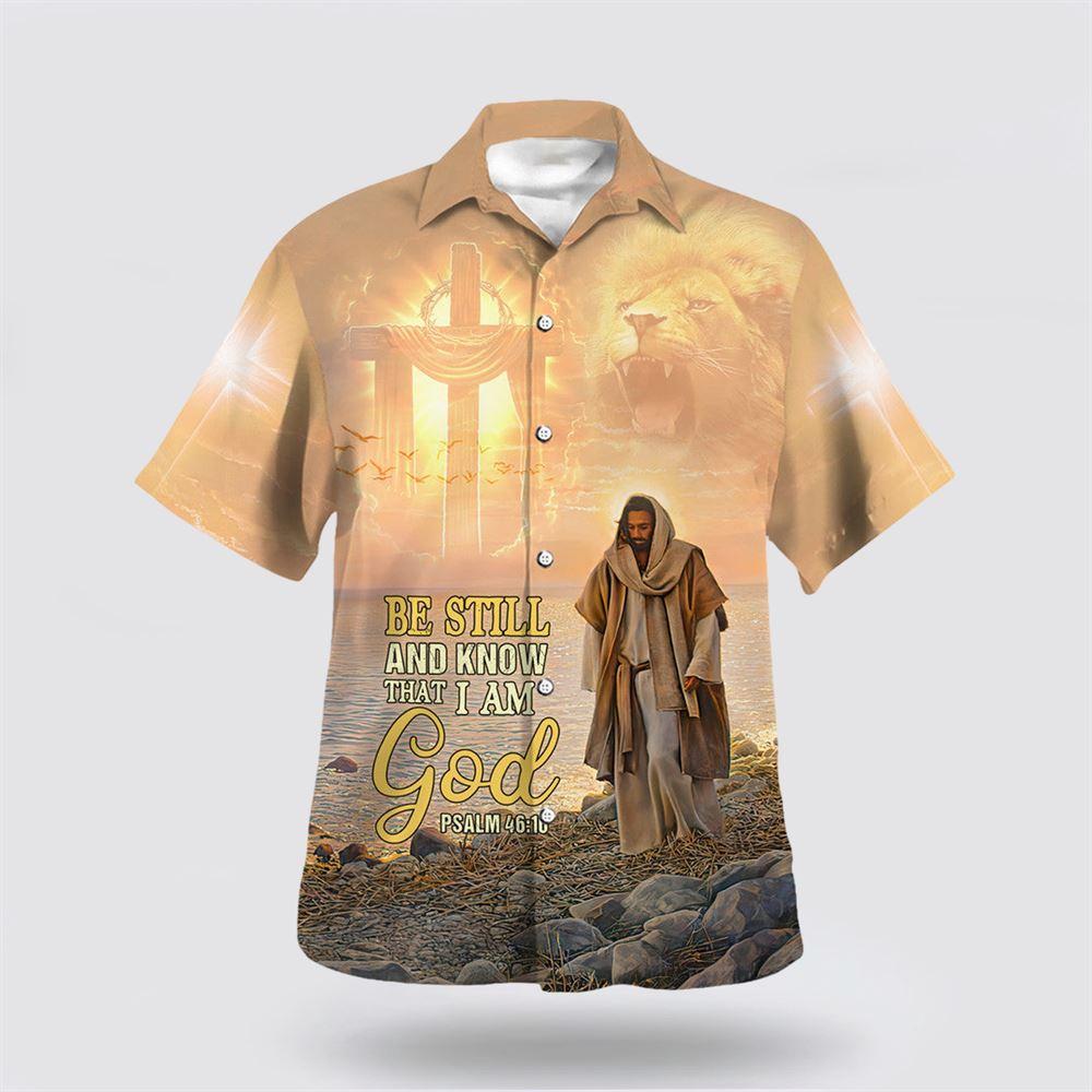 Be Still And Know That I Am God Psalm Hawaiian Shirt – Gifts For Christians