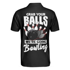 Black Bowling Grab Your Balls We’re Going&hellip;
