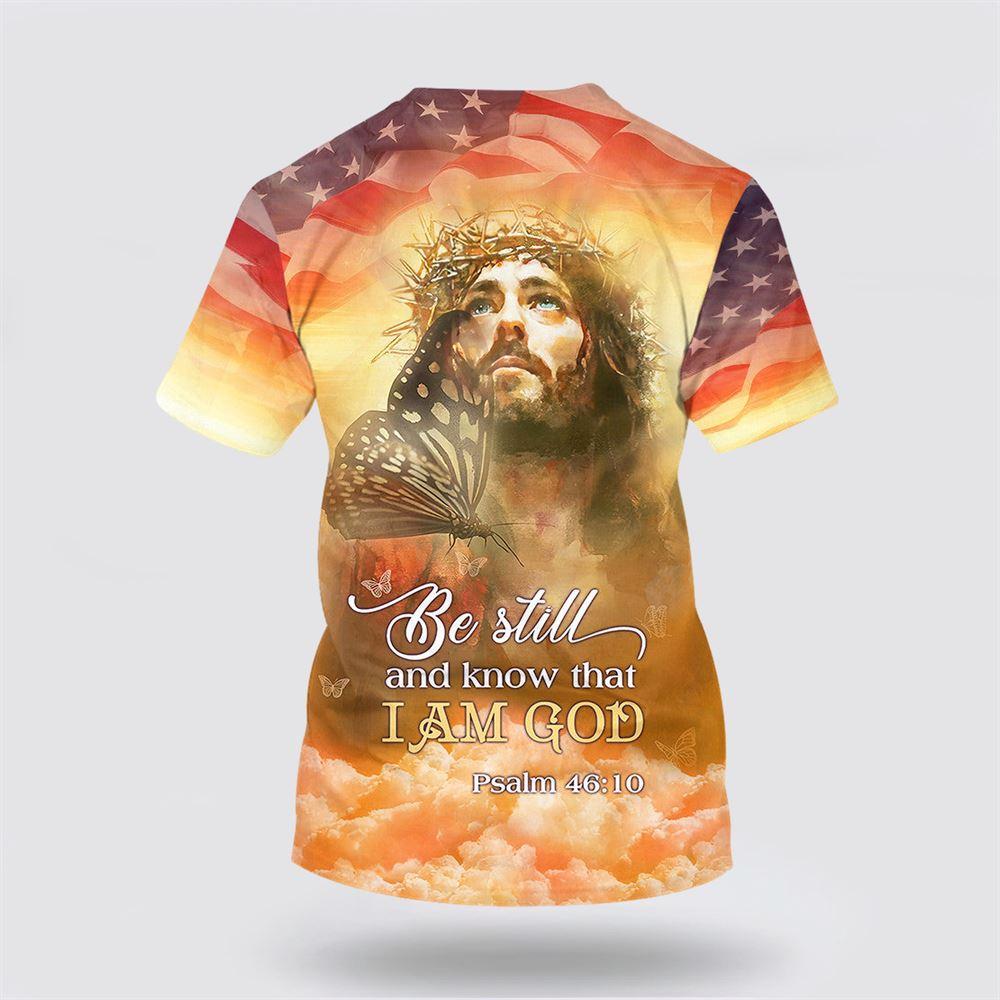 Butterfly Jesus Be Still And Know That I Am God All Over Print 3D T Shirt – Gifts For Christians
