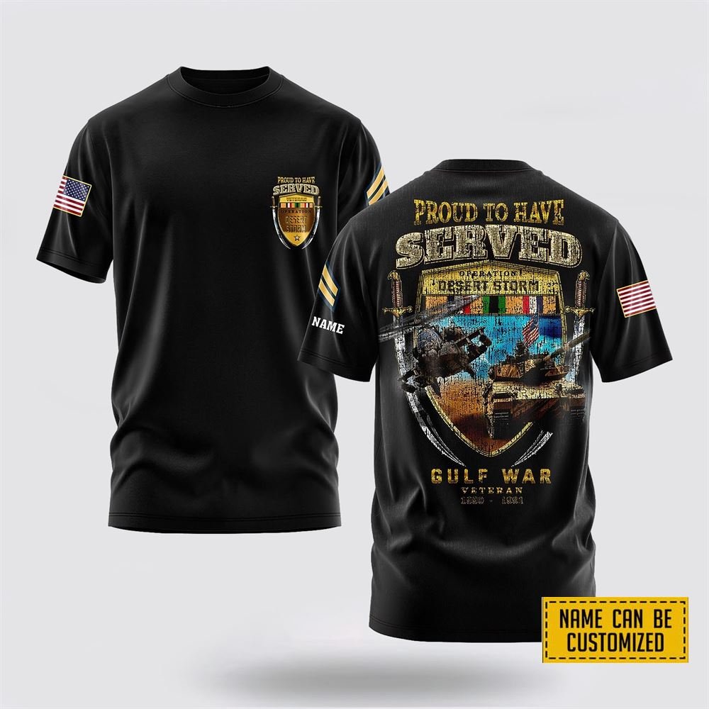 Customized US Army 3D T Shirt Desert Storm Proud to Have Served – For Military Personnel