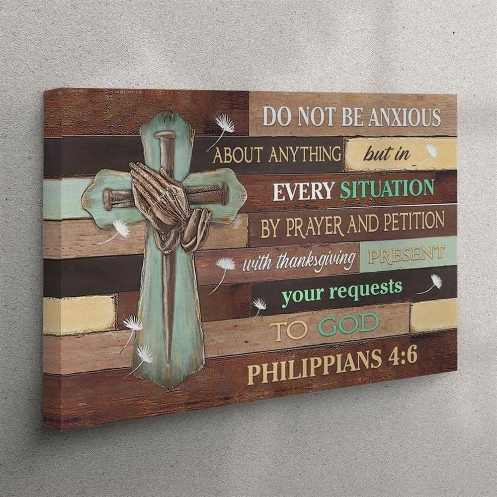 Do Not Be Anxious About Anything Philippians 46 Niv Bible Verse Canvas Wall Art – Christian Wall Art Canvas