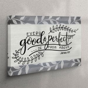 Every Good And Perfect Gift Is From&hellip;