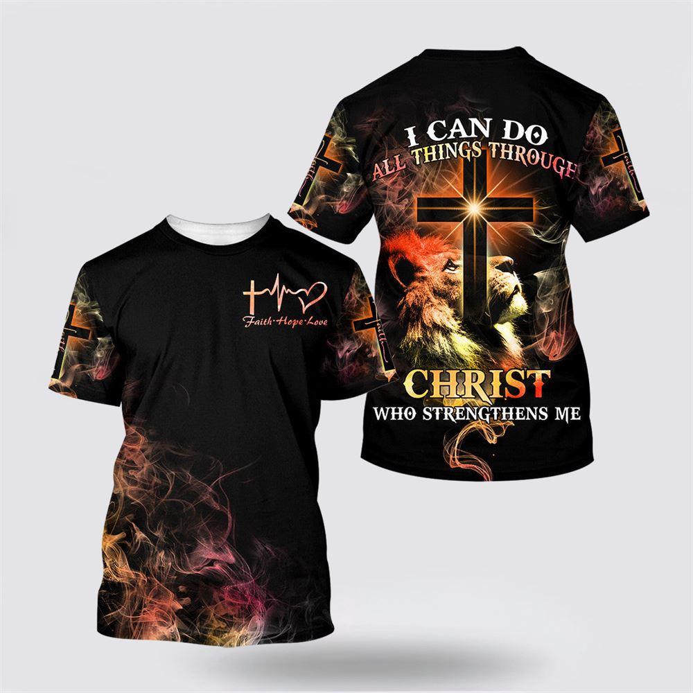 Faith Hope And Love I Can Do All Things Through Christ All Over Print 3D T Shirt – Gifts For Jesus Lovers