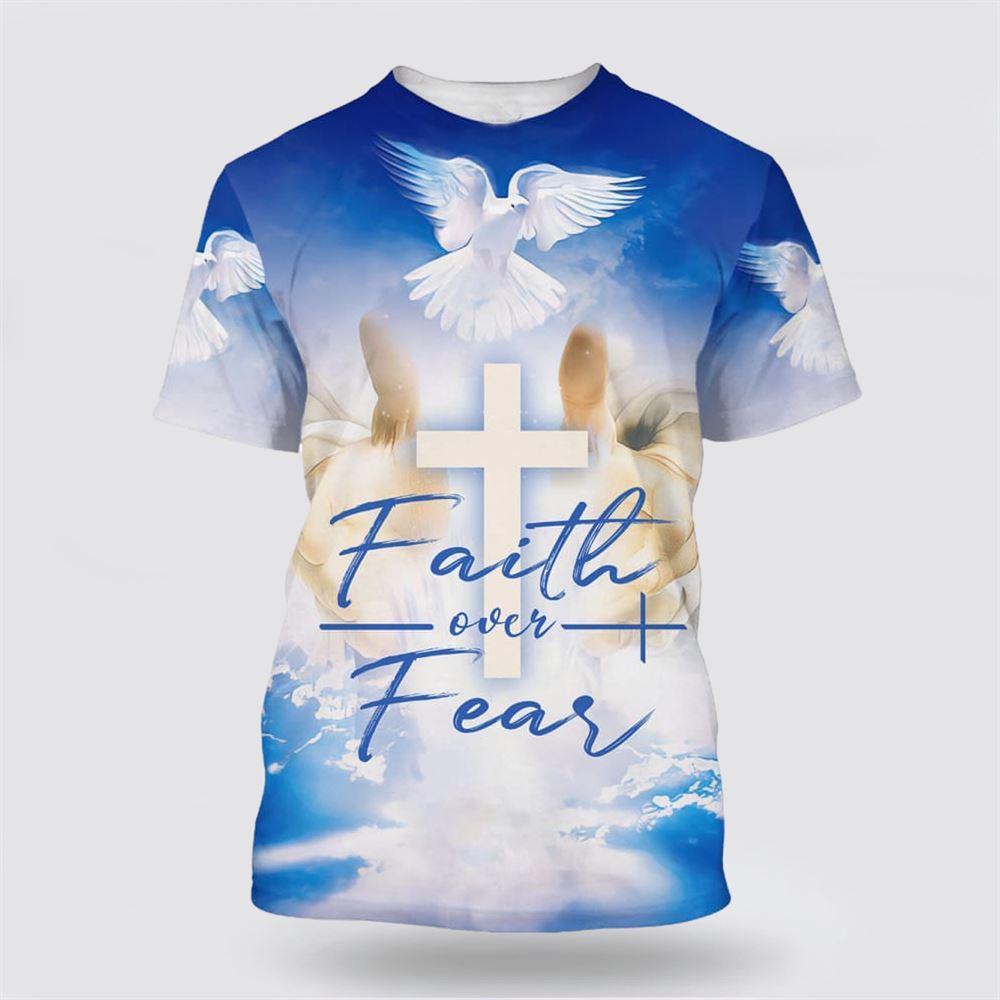 Faith Over Fear Cross Dove All Over Print 3D T Shirt – Gifts For Jesus Lovers