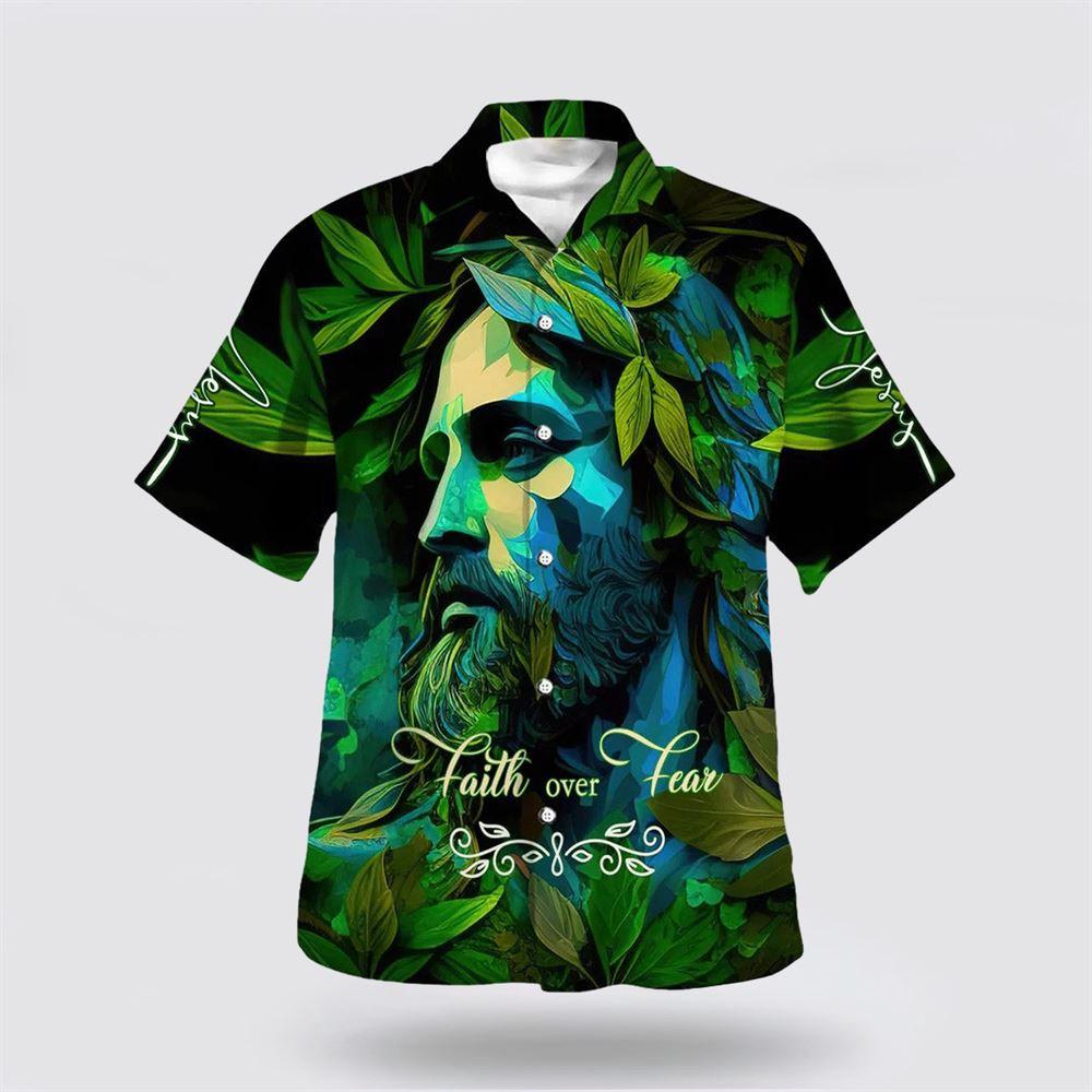 Faith Over Fear Green Jesus Hawaiian Shirts For Men And Women – Gifts For Christians