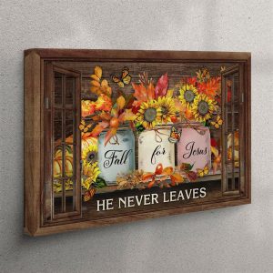 Fall For Jesus He Never Leaves –&hellip;
