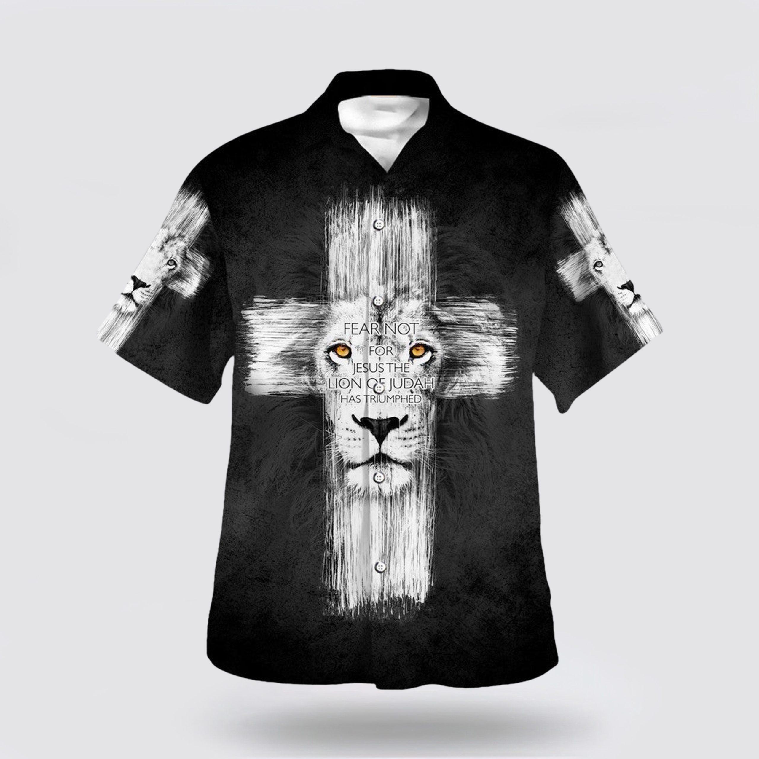 Fear Not For Jesus The Lion Judah Has Triumphed Hawaiian Shirt – Gifts For People Who Love Jesus