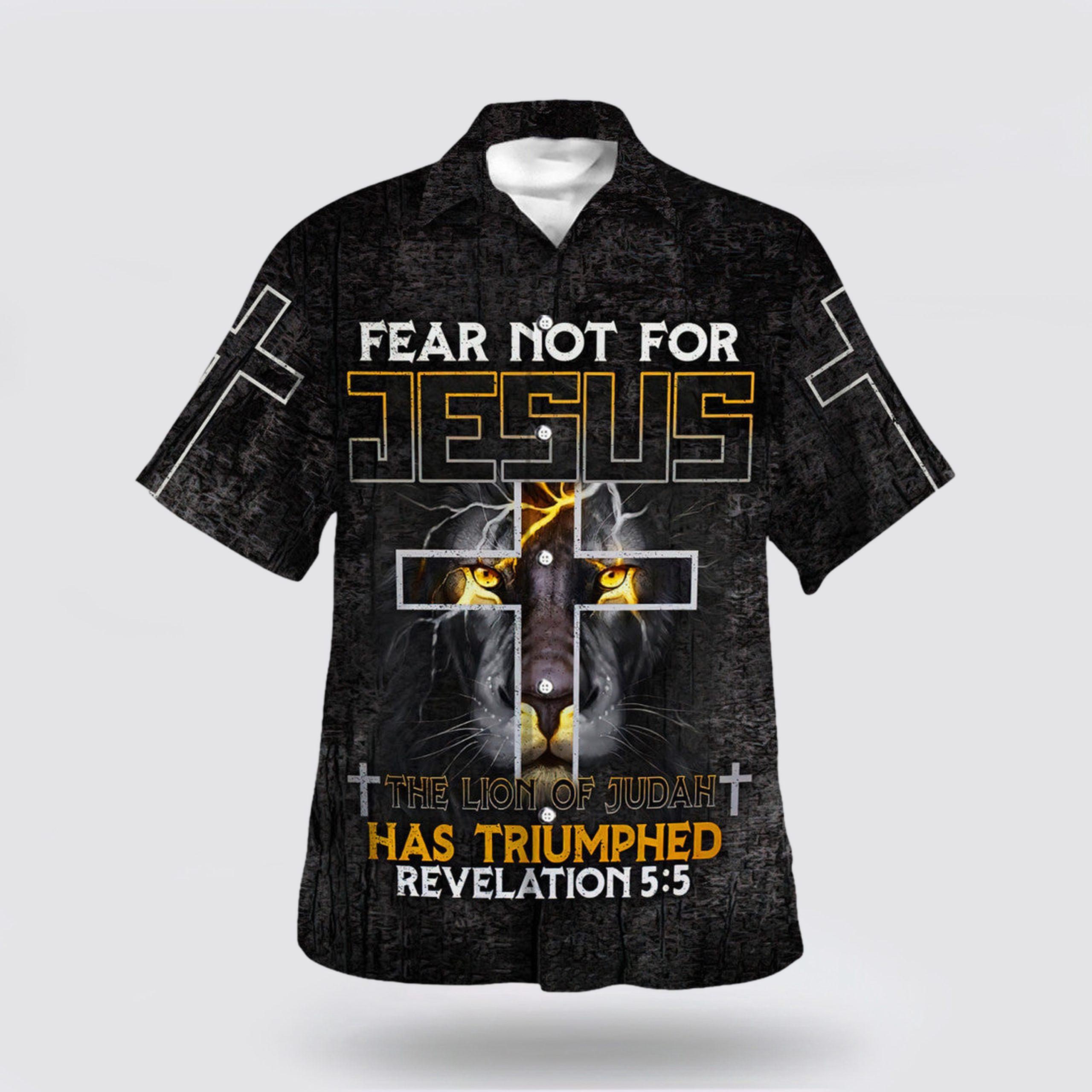 Fear Not For Jesus The Lion Of Judah Has Triumphed Revelation Cross Hawaiian Shirt – Gifts For People Who Love Jesus