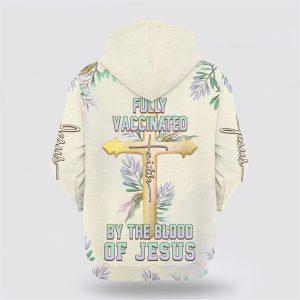 Fully Vaccinated By The Blood Of Jesus Cross Faith All Over Print 3D Hoodie Gifts For Christians 2 dvt7rq.jpg