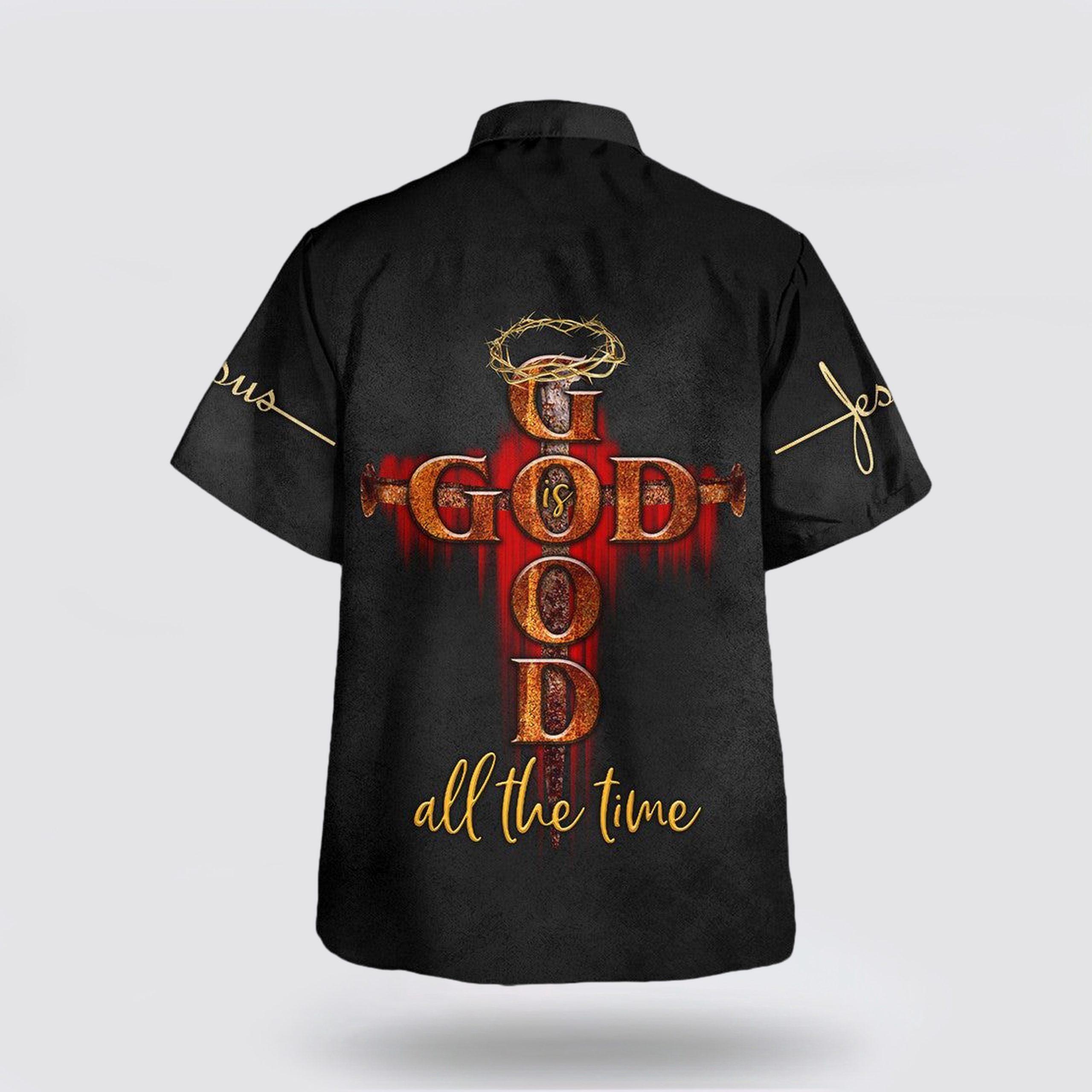 God All The Time With Cross Hawaiian Shirt – Gifts For People Who Love Jesus