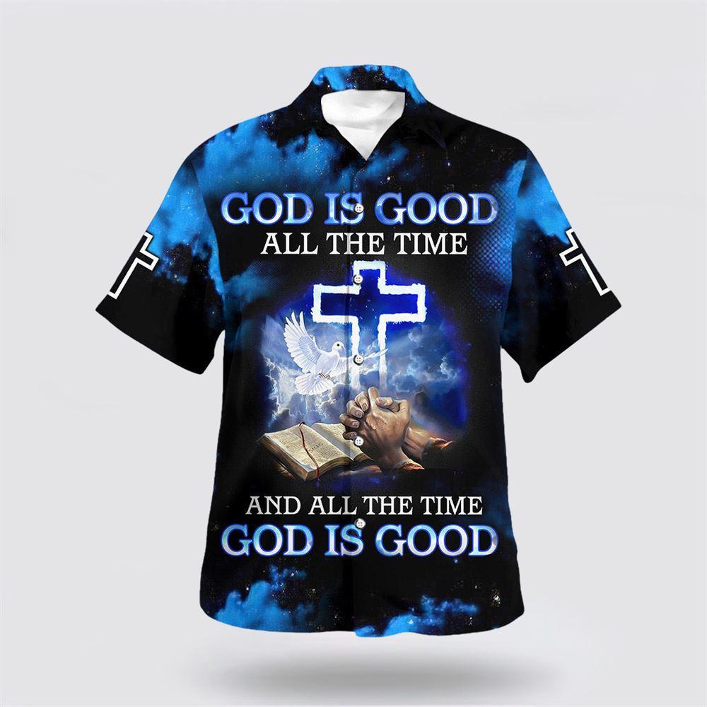 God Is Good All The Time And All The Time God Is Good Hawaiian Shirts – Gifts For Christians