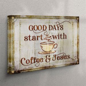 Good Days Start With Coffee And Jesus&hellip;