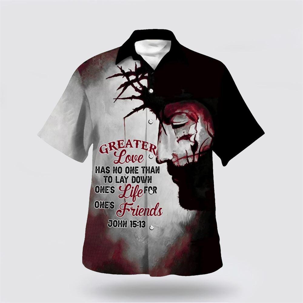 Greater Love Has No Man Than To Lay Down His Life Hawaiian Shirts – Gifts For Christians