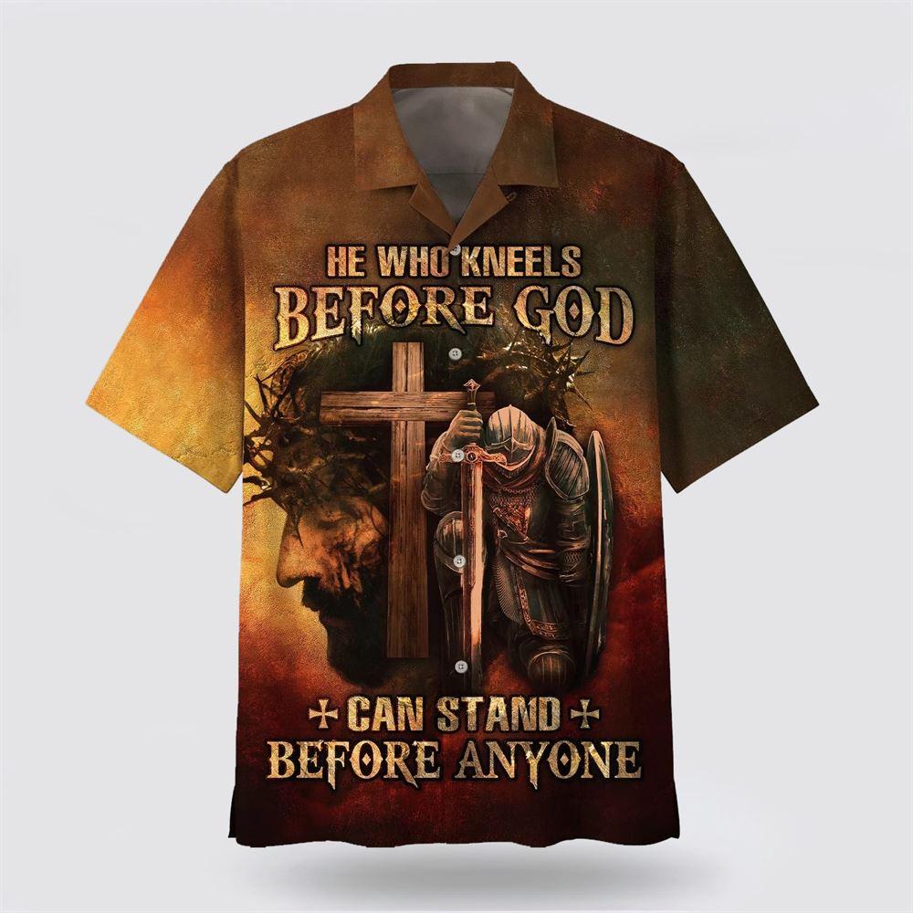 He Who Kneels Before God Can Stand Before Anyone Jesus Hawaiian Shirt – Gifts For Christians