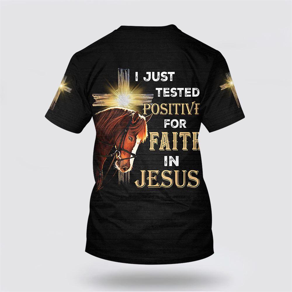Horse I Just Tested Positive For Faith In Jesus All Over Print 3D T Shirt – Gifts For Jesus Lovers