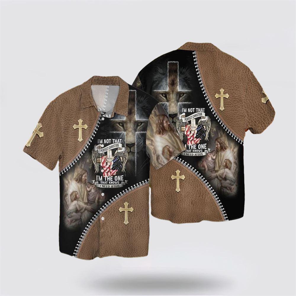 I Am Not That Perfect Christian I Am The One That Knows I Need Jesus Hawaiian Shirt – Gifts For Christians I Am Not That Perfect Christian I Am The One That Knows I Need Jesus Hawaiian Shirt – Gifts For Christians