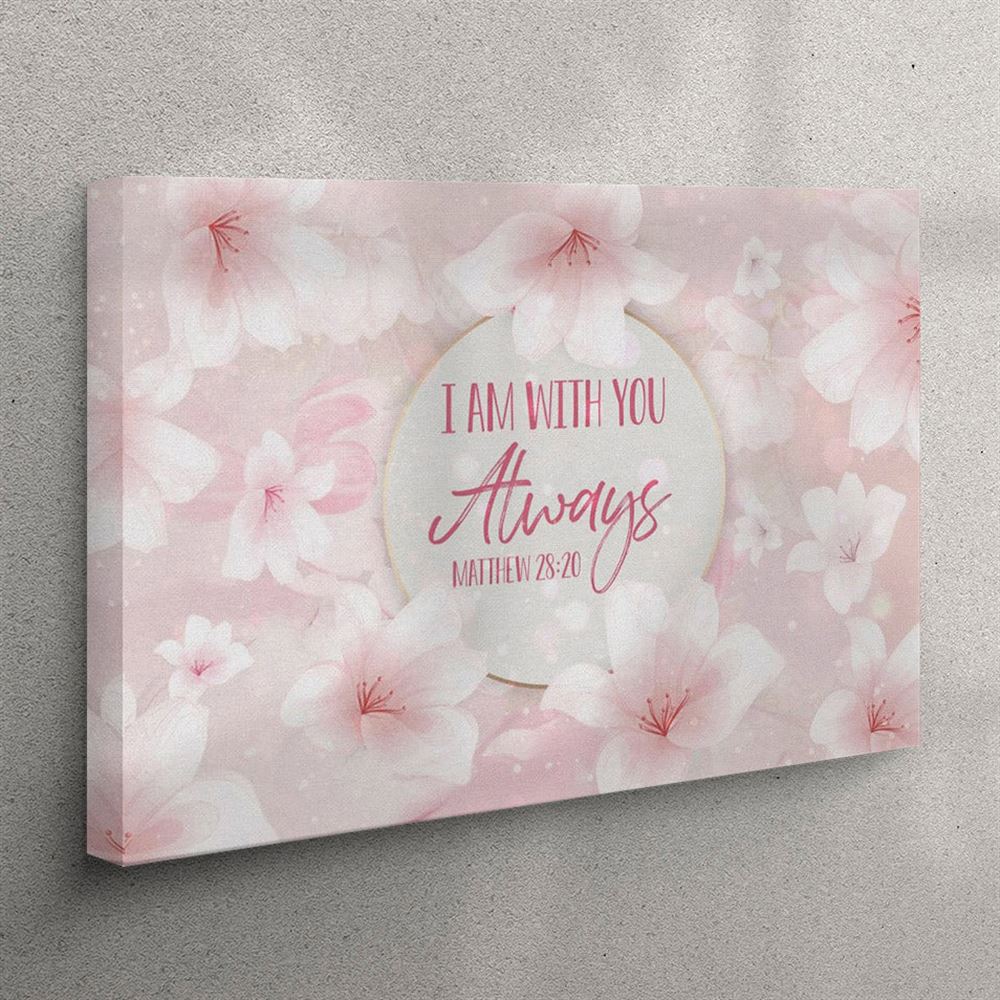 I Am With You Always Matthew 2820 Canvas Wall Art – Christian Wall Art Canvas