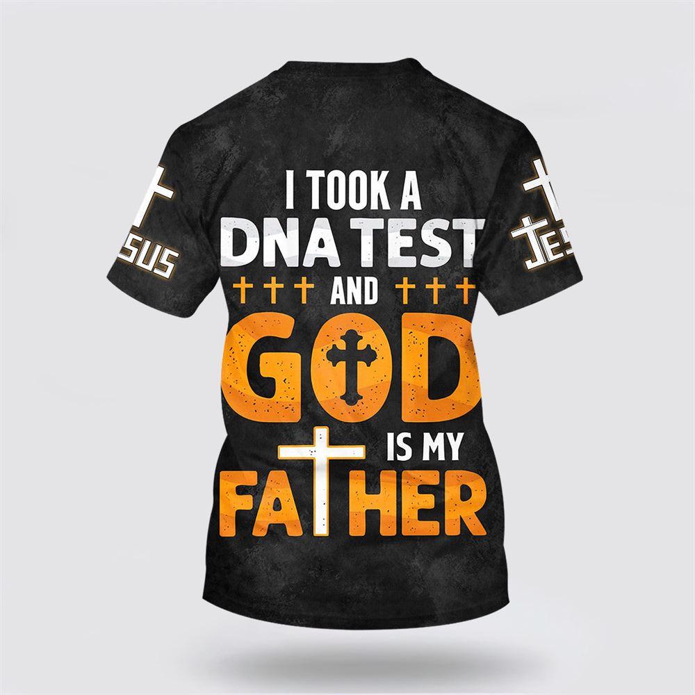 I Took A Dna Test And God Is My Father All Over Print 3D T Shirt – Gifts For Christians