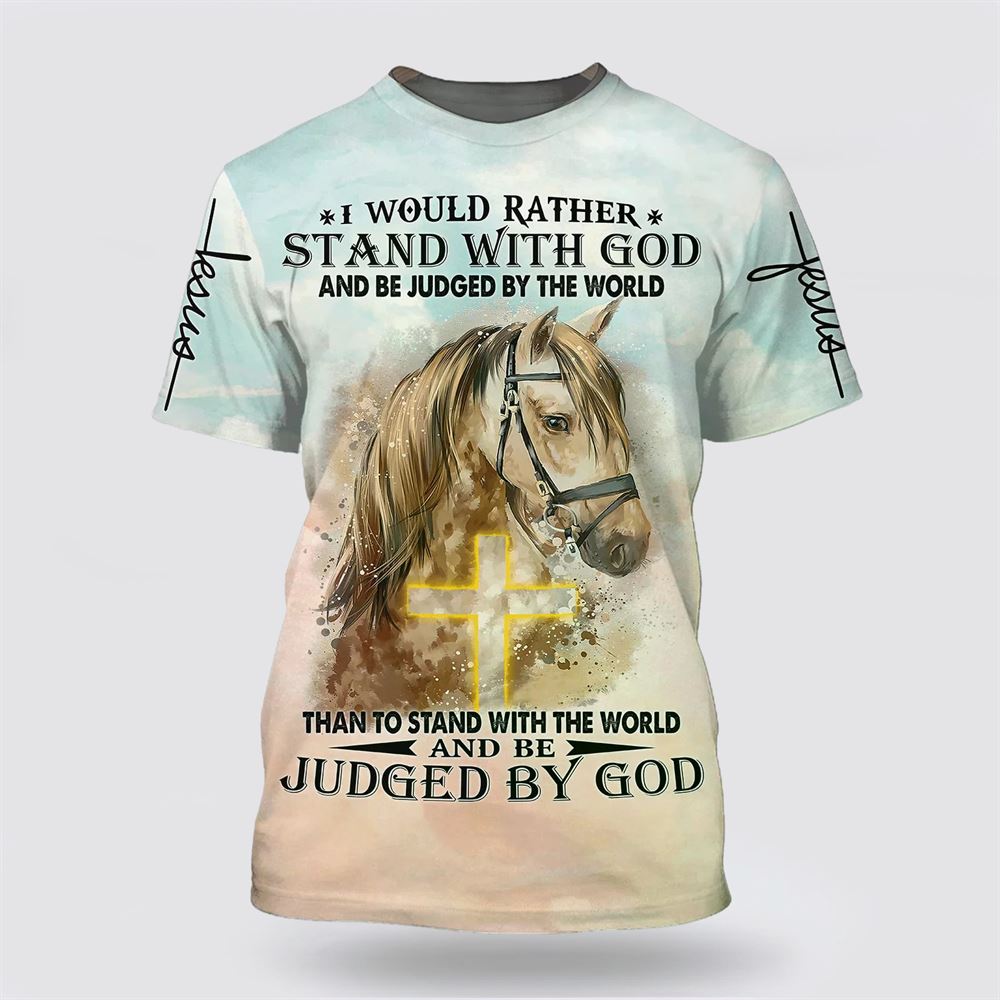 I Would Rather Stand With God And Be Judge By The World Horse – Gifts For Christians I Would Rather Stand With God And Be Judge By The World Horse – Gifts For Christians