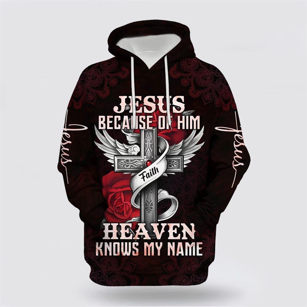 Jesus Because Of Him Heaven Knows My Name All Over Print 3D Hoodie – Gifts For Christian Families Jesus Because Of Him Heaven Knows My Name All Over Print 3D Hoodie – Gifts For Christian Families