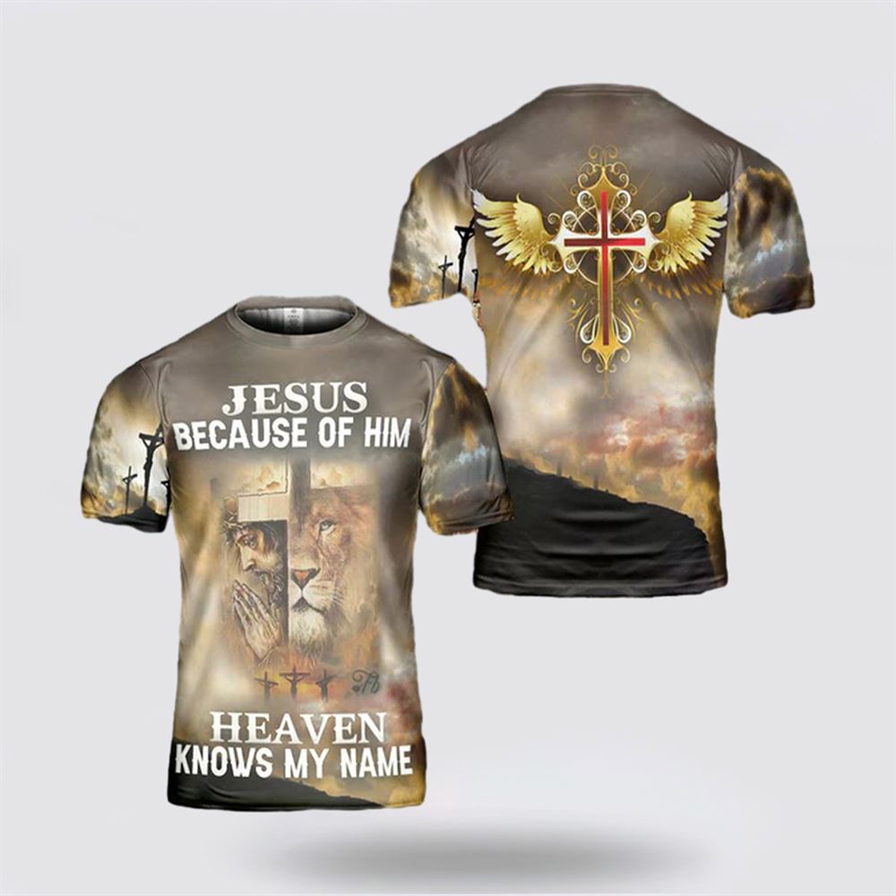 Jesus Because Of Him Heaven Knows My Name God Shirt Christian Lover – Gifts For Christians