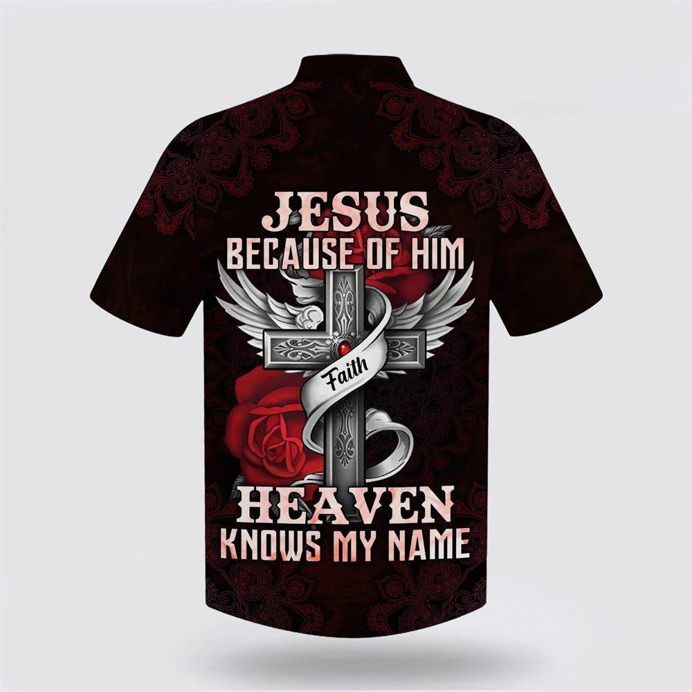 Jesus Because Of Him Heaven Knows My Name Hawaiian Shirts – Gifts For Christians