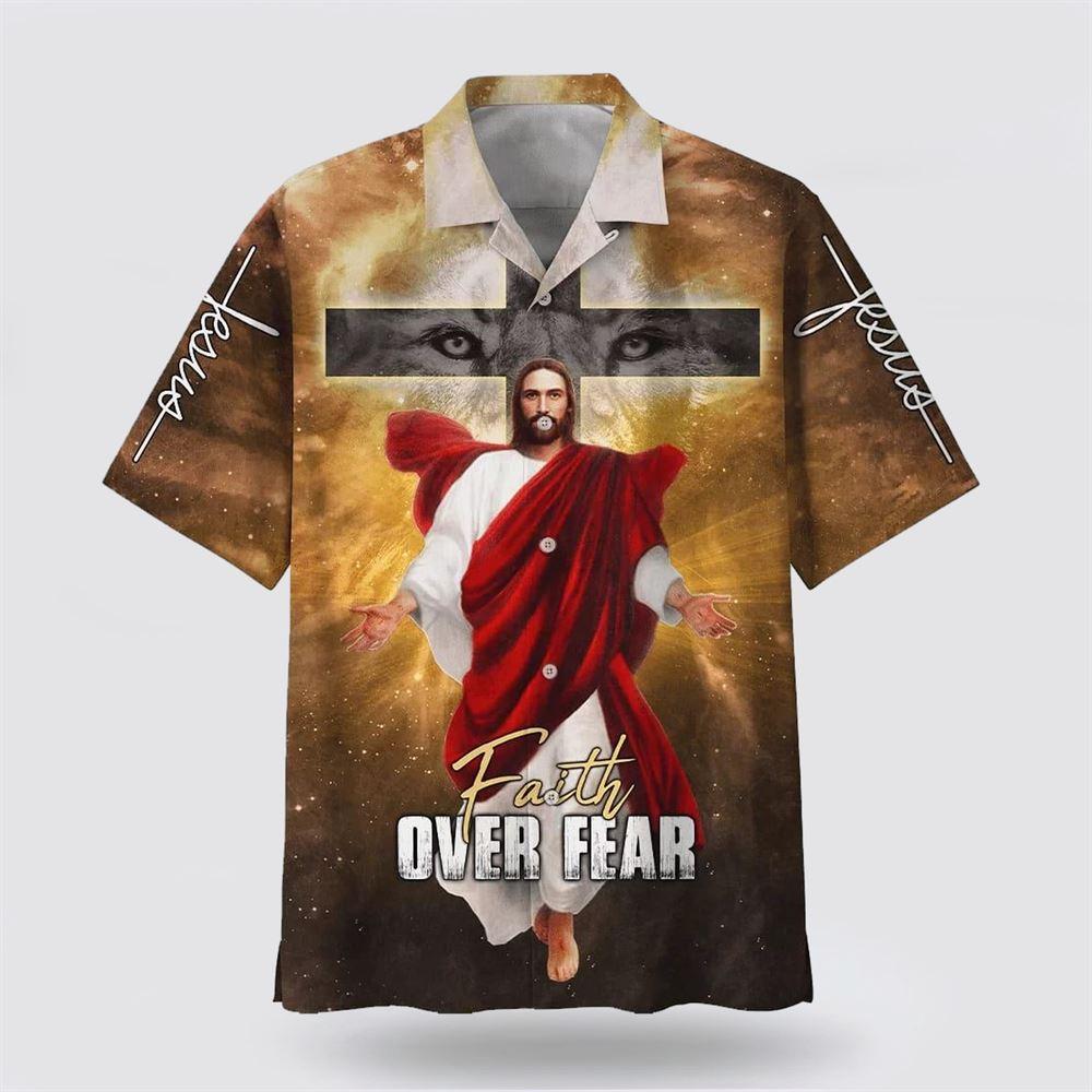 Jesus Christ Cross Faith Over Fear Hawaiian Shirt – Gifts For Christians