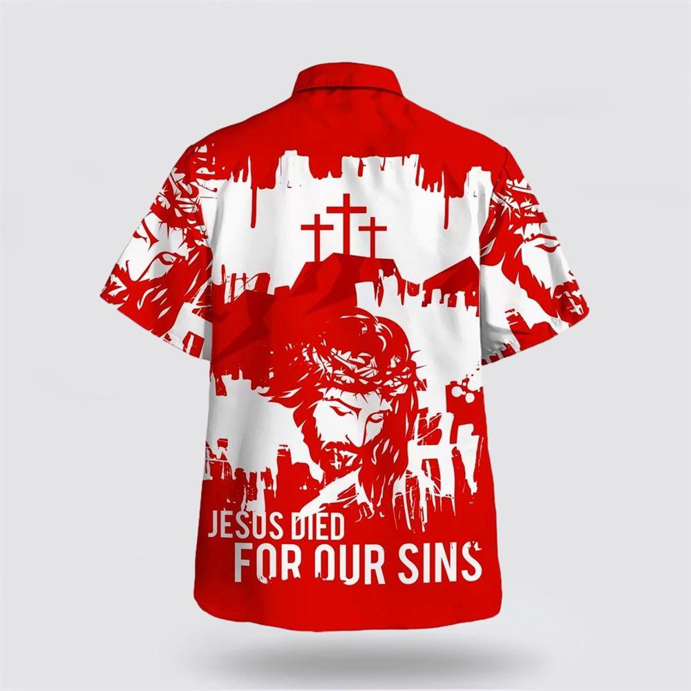 Jesus Died For Our Sins Hawaiian Shirt – Gifts For Christians