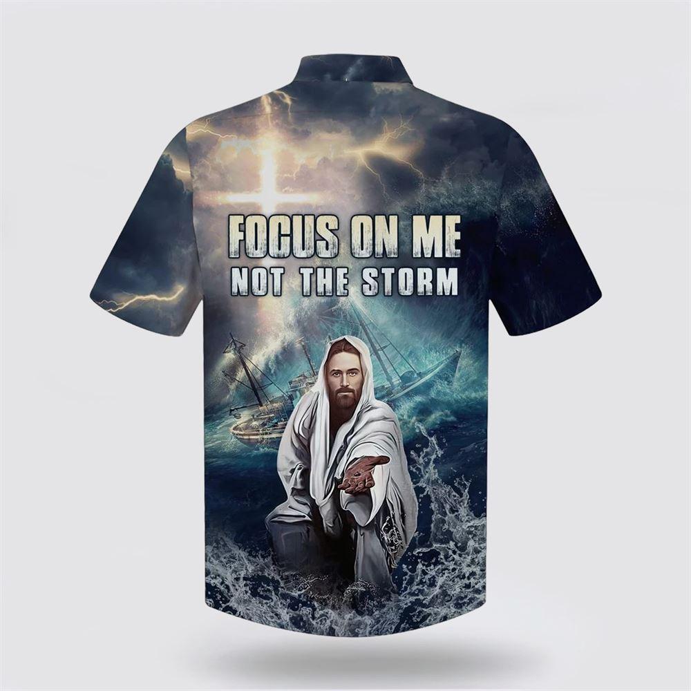 Jesus Focus On Me Not The Storm Hawaiian Shirts – Gifts For Christians