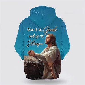 Jesus Give It To God And Go To Sleep All Over Print 3D Hoodie Gifts For Christian Families 2 rngt8b.jpg