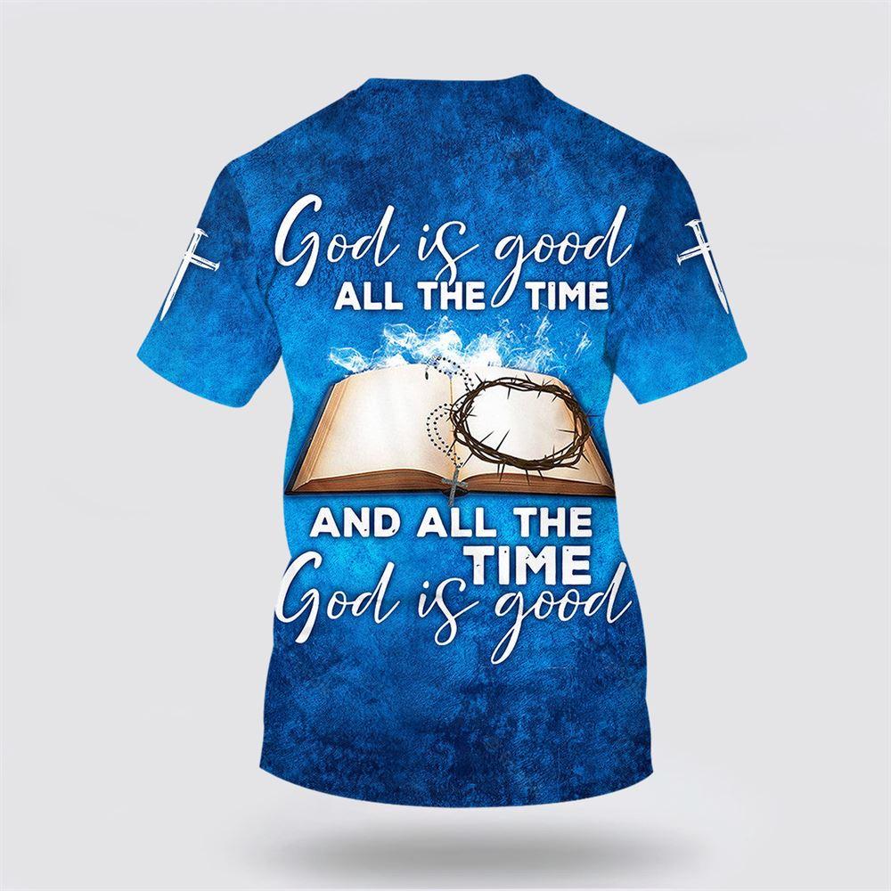 Jesus God Is Good All The Time All Over Print 3D T Shirt – Gifts For Christians