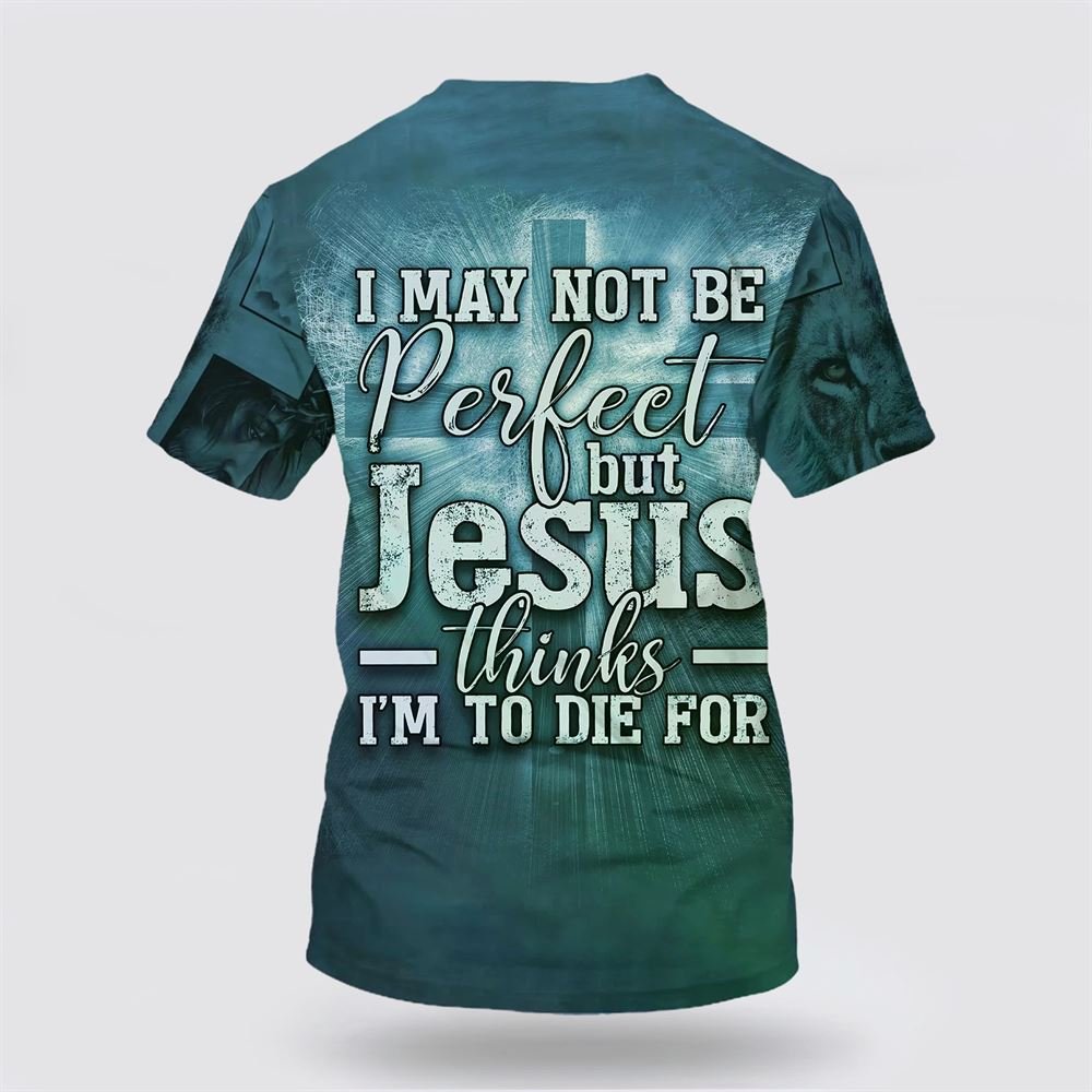 Jesus Hands Nail Shirts I May Not Be Perfect But Jesus Thinks Im To Die – Gifts For Christians