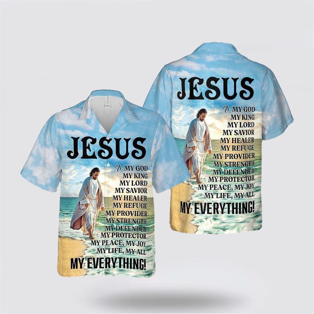 Jesus Is My God My King My Everything Hawaiian Shirts – Gifts For Christians