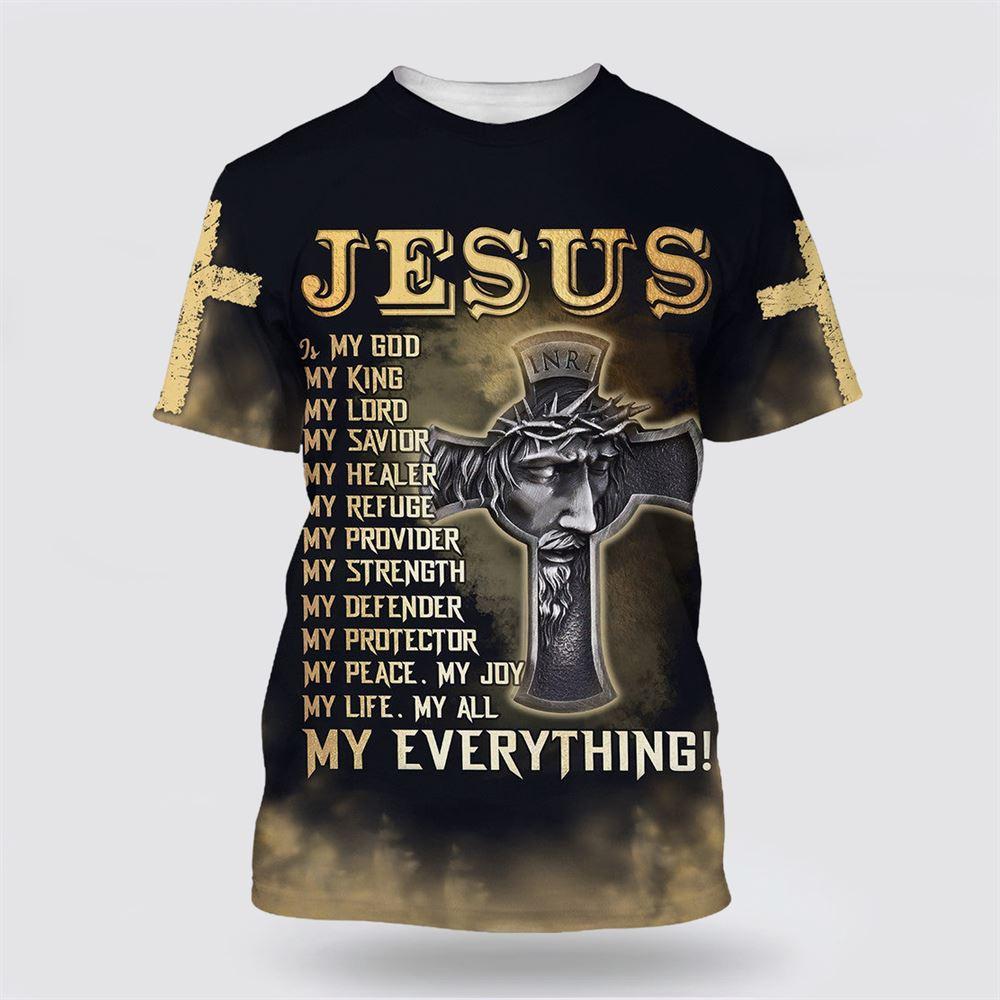 Jesus Is My God My King My Lord All Over Print 3D T Shirt – Gifts For Christian Friends