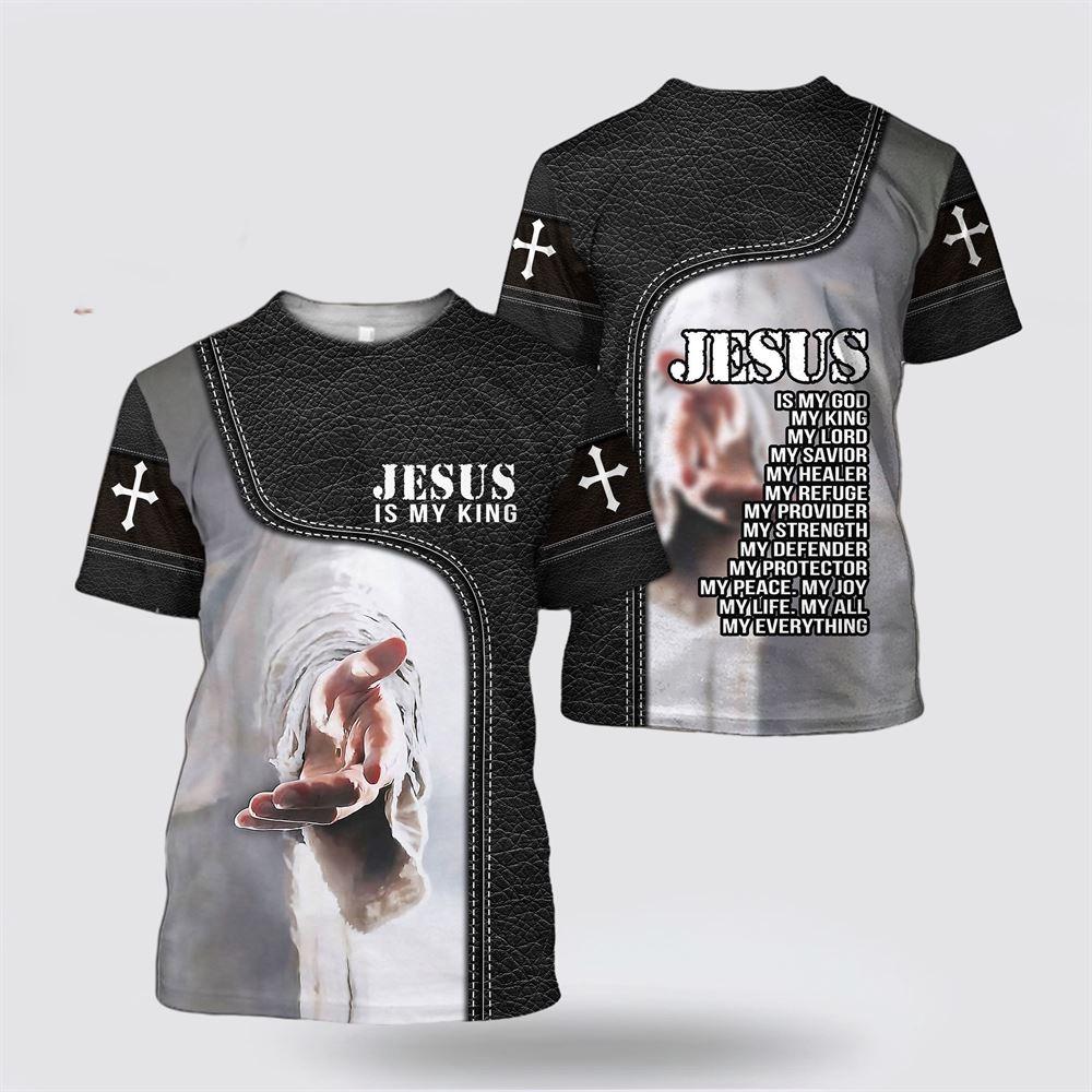 Jesus Is My King Jesus Is My Everything Jesus All Over Print 3D T Shirt – Gifts For Christian Friends
