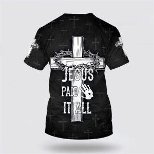 Jesus Paid It All Cross Crown Of Thorns All Over Print 3D T Shirt Gifts For Christian Friends 2 bebqbh.jpg