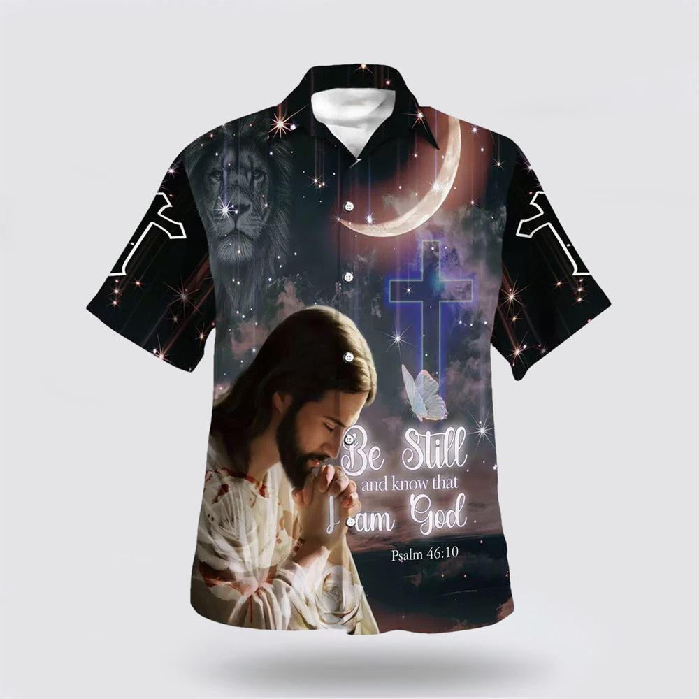 Jesus Pray Be Still And Know That I Am God Hawaiian Shirts – Gifts For Jesus Lovers Jesus Pray Be Still And Know That I Am God Hawaiian Shirts – Gifts For Jesus Lovers