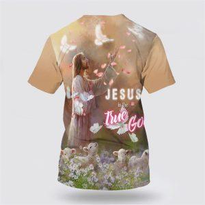 Jesus True God All Over Print 3D T Shirt Gifts For Christian Friends 2 orqaea.jpg