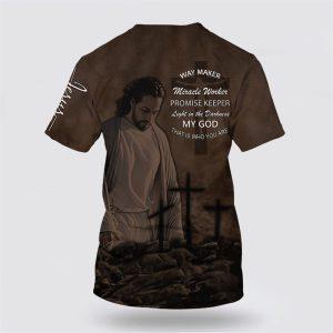 Jesus Way Maker Miracle Worker My God That Is Who You Are All Over Print 3D T Shirt Gifts For Christian Friends 2 fgikm1.jpg