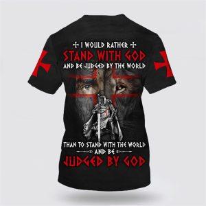 Knight Templar I Would Rather Stand With God All Over Print 3D T Shirt Gifts For Christian Friends 2 qgedd2.jpg