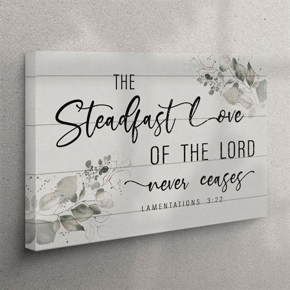 Lamentations 322 The Steadfast Love Of The Lord Never Ceases Canvas Wall Art – Christian Wall Art Canvas