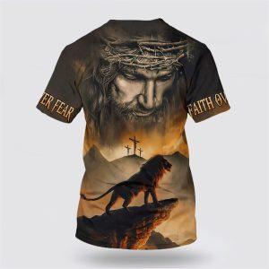Lion Jesus Faith Over Fear All Over Print 3D T Shirt Gifts For Christian Friends 2 afs5y3.jpg