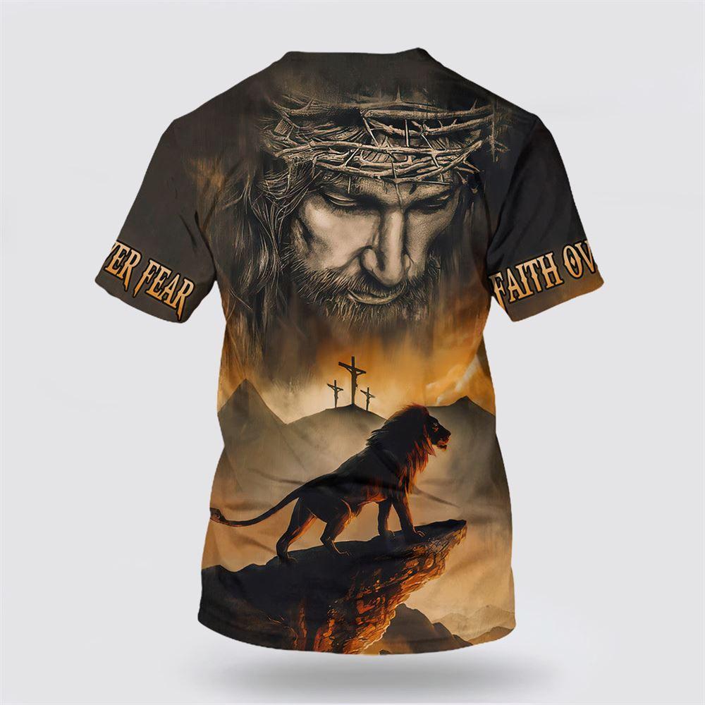 Lion Jesus Faith Over Fear All Over Print 3D T Shirt – Gifts For Christian Friends