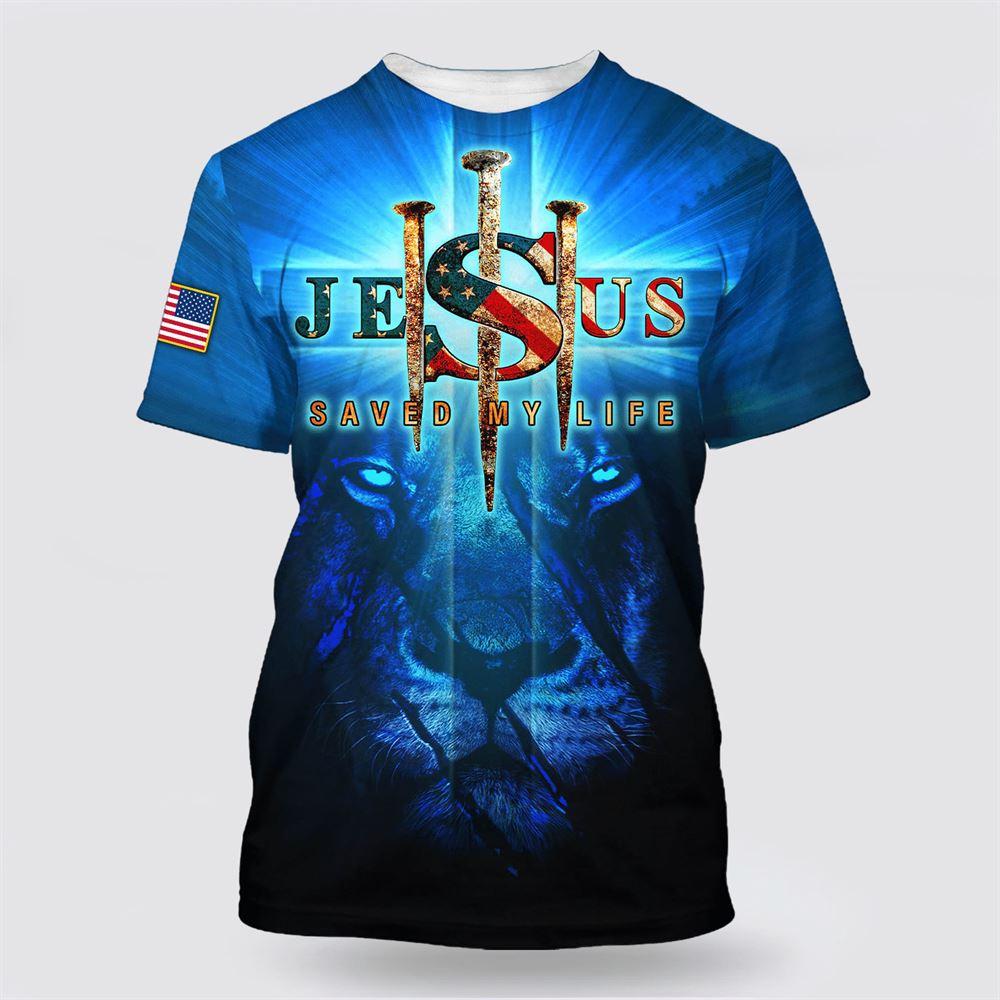Lion Of Judah Jesus Saved My Life All Over Print 3D T Shirt – Gifts For Christian Friends