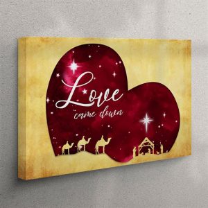 Love Came Down Christmas Canvas Wall Art Christian Wall Art Canvas jn8cxy.jpg