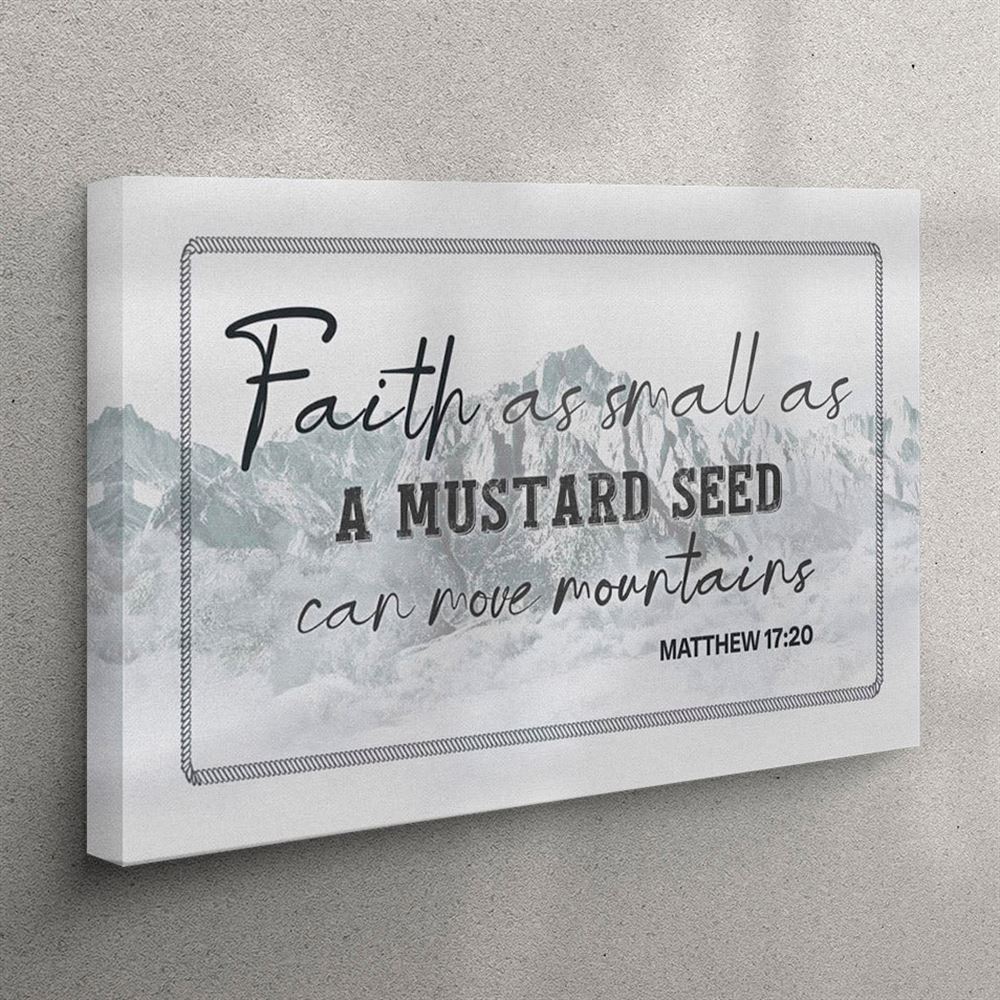 Matthew 1720 Faith As Small As A Mustard Seed Canvas Wall Art – Faith Wall Art – Christian Wall Art Canvas