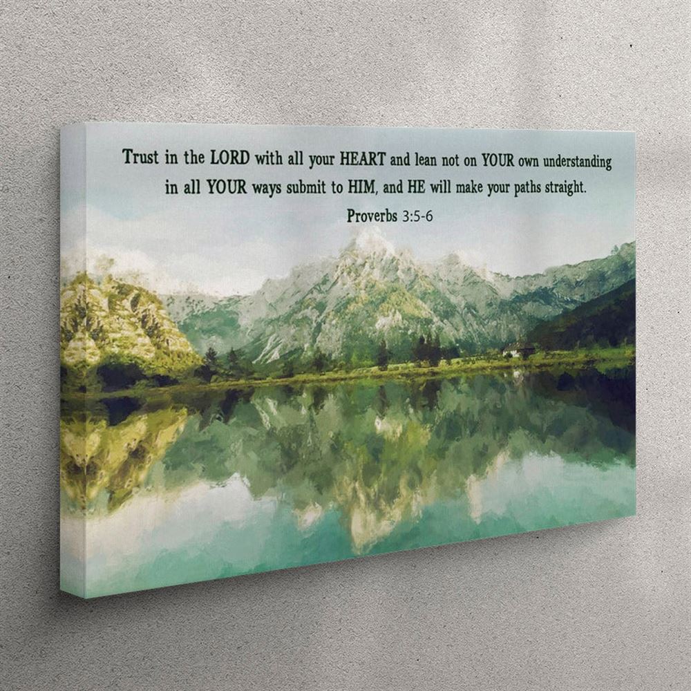 Mountain Lake – Proverbs 35-6 Trust In The Lord With All Your Heart – Christian Canvas Wall Art – Christian Wall Art Canvas