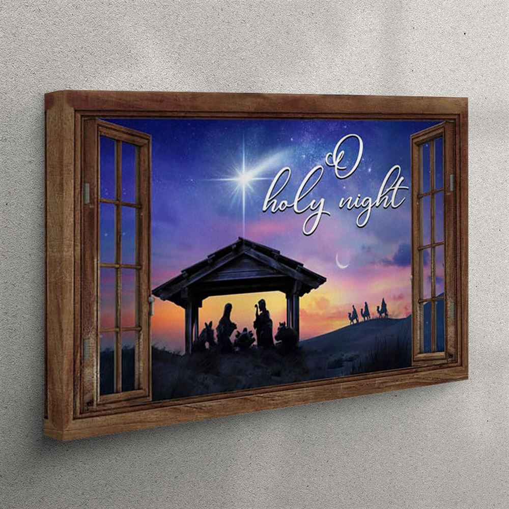 Nativity Of Christ – O Holy Night Christmas Canvas Wall Art – Christian Wall Art Canvas