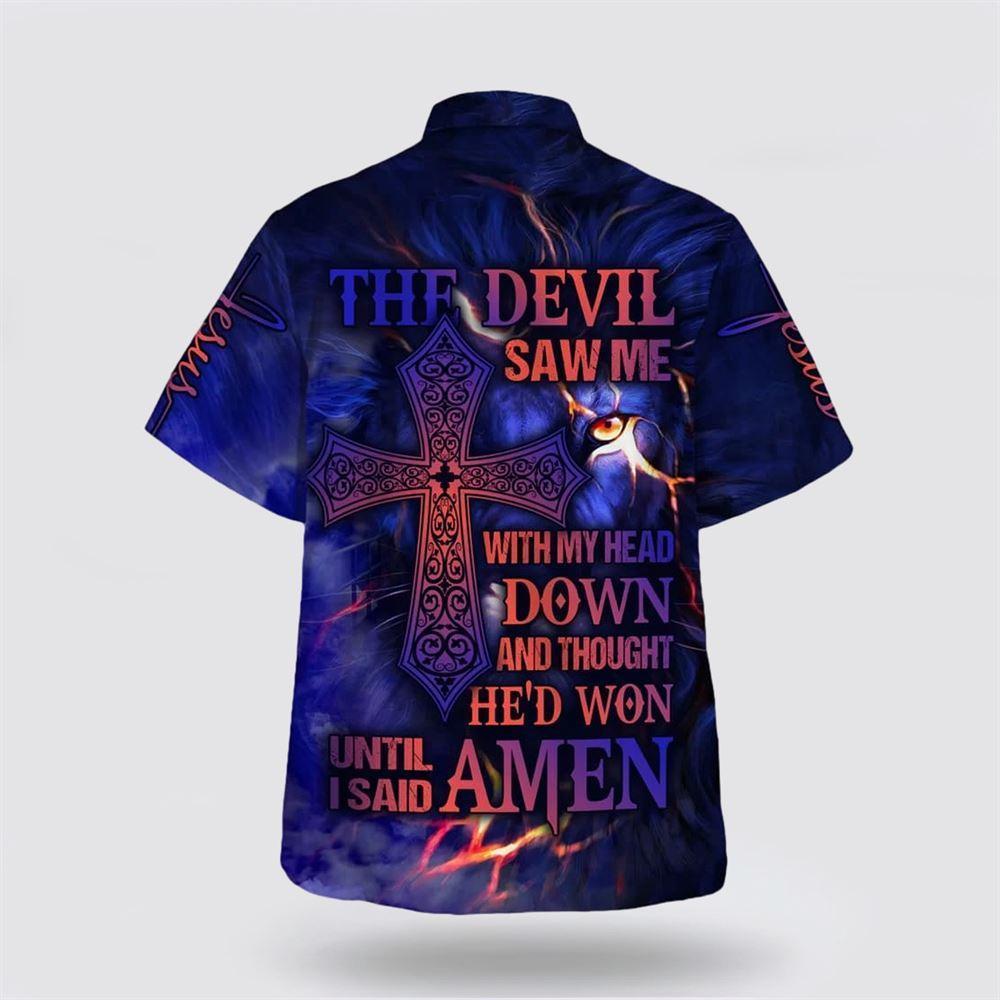 The Devil Saw Me With Me Head Down And Thought Hawaiian Shirt – Gifts For Christian Families